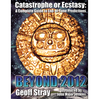 Beyond 2012: Catastrophe or Ecstasy - A ...